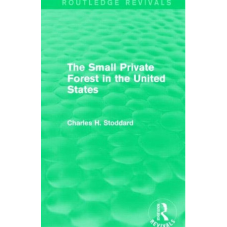 The Small Private Forest in the United States (Routledge Revivals)