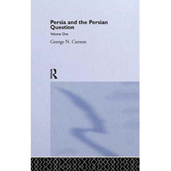 Persia and the Persian Question: Volume One