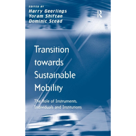 Transition towards Sustainable Mobility: The Role of Instruments, Individuals and Institutions