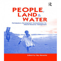 People, Land and Water: Participatory Development Communication for Natural Resource Management