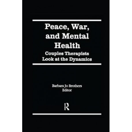 Peace, War, and Mental Health: Couples Therapists Look at the Dynamics