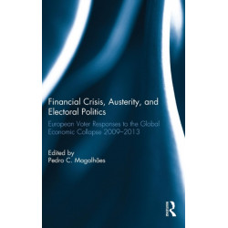 Financial Crisis, Austerity, and Electoral Politics: European Voter Responses to the Global Economic Collapse 2009-2013