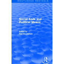 Social Ends and Political Means (Routledge Revivals)