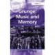 Grunge: Music and Memory