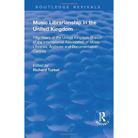 Music Librarianship in the UK:: Fifty Years of the British Branch of the International Association of Music Librarians