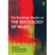 The Routledge Reader on the Sociology of Music