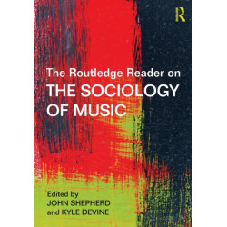 The Routledge Reader on the Sociology of Music