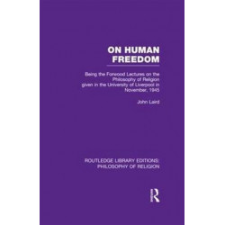 On Human Freedom: Being the Forwood Lectures on the Philosophy of Religion given in the University of Liverpool in November, 1945