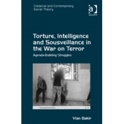 Torture, Intelligence and Sousveillance in the War on Terror: Agenda-Building Struggles