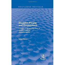 Disabled People and Employment: A Study of the Working Lives of Visually Impaired Physiotherapists