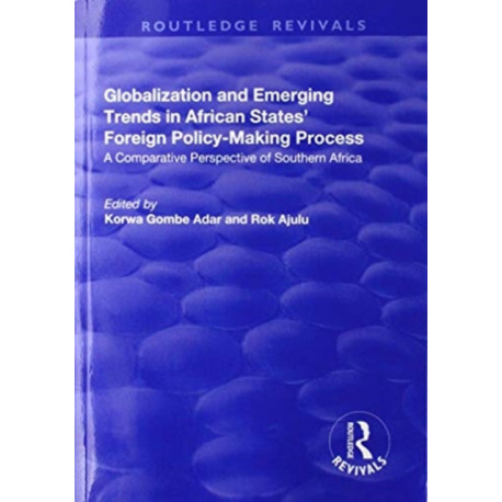 Globalization and Emerging Trends in African States' Foreign Policy-Making Process: A Comparative Perspective of Southern Africa
