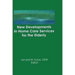 New Developments in Home Care Services for the Elderly: Innovations in Policy, Program, and Practice