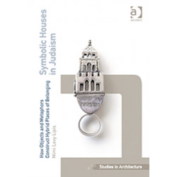 Symbolic Houses in Judaism: How Objects and Metaphors Construct Hybrid Places of Belonging