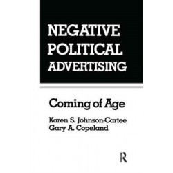 Negative Political Advertising: Coming of Age