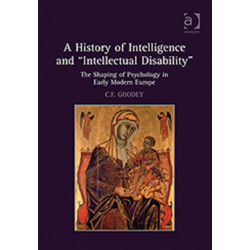 A History of Intelligence and 'Intellectual Disability': The Shaping of Psychology in Early Modern Europe