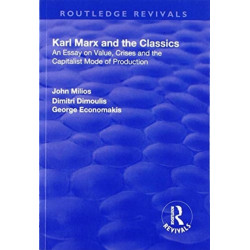 Karl Marx and the Classics: An Essay on Value, Crises and the Capitalist Mode of Production