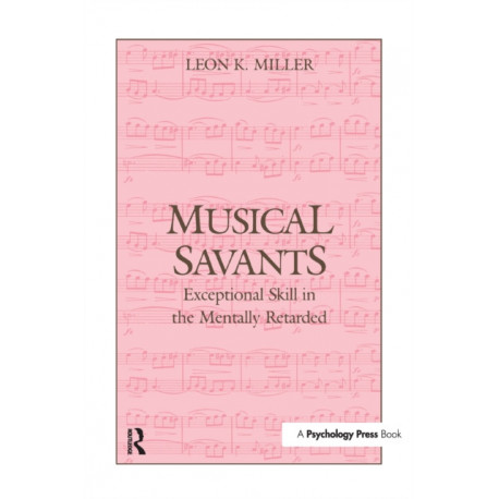 Musical Savants: Exceptional Skill in the Mentally Retarded