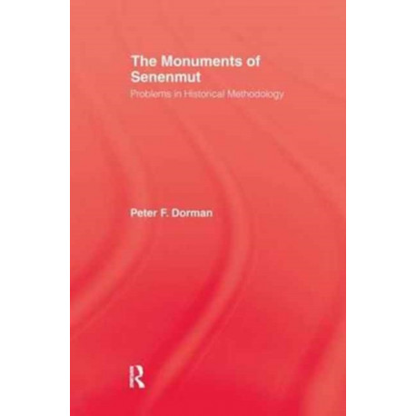 The Monuments of Senenmut: Problems in Historical Methodology