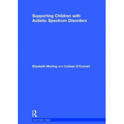 Supporting Children with Autistic Spectrum Disorders: 2nd Edition