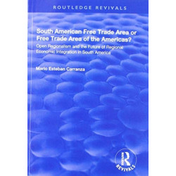 South American Free Trade Area or Free Trade Area of the Americas?: Open Regionalism and the Future of Regional Economic Integration in South America