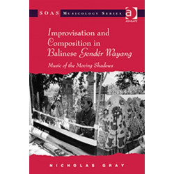 Improvisation and Composition in Balinese Gender Wayang: Music of the Moving Shadows