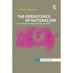 The Persistence of Nationalism: From Imagined Communities to Urban Encounters