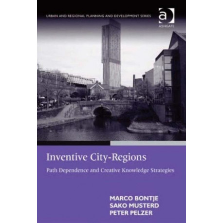 Inventive City-Regions: Path Dependence and Creative Knowledge Strategies
