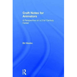 Craft Notes for Animators: A Perspective on a 21st Century Career