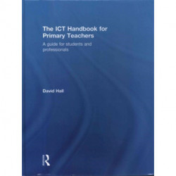 The ICT Handbook for Primary Teachers: A guide for students and professionals