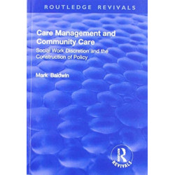 Care Management and Community Care: Social Work Discretion and the Construction of Policy