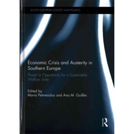 Economic Crisis and Austerity in Southern Europe: Threat or Opportunity for a Sustainable Welfare State
