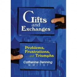 Gifts and Exchanges: Problems, Frustrations, . . . and Triumphs