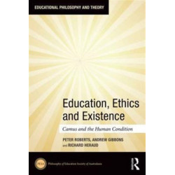 Education, Ethics and Existence: Camus and the Human Condition