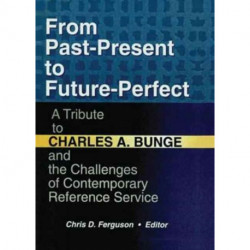 From Past-Present to Future-Perfect: A Tribute to Charles A. Bunge and the Challenges of Contemporary Reference Service