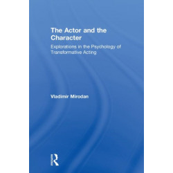 The Actor and the Character: Explorations in the Psychology of Transformative Acting