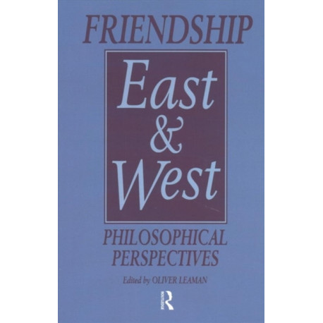 Friendship East and West: Philosophical Perspectives