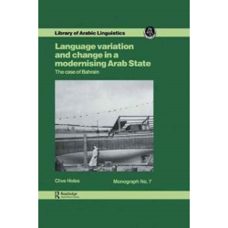 Language Variation and Change in a Modernising Arab State: The Case Of Bahrain