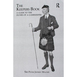 The Keepers Book: A Guide to the Duties of a Gamekeeper