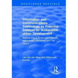 Information and Communications Technology as Potential Catalyst for Sustainable Urban Development: Experiences in Eindhoven, Helsinki, Manchester, Marseilles and The Hague