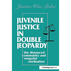 Juvenile Justice in Double Jeopardy: The Distanced Community and Vengeful Retribution