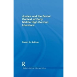 Justice and the Social Context of Early Middle High German Literature