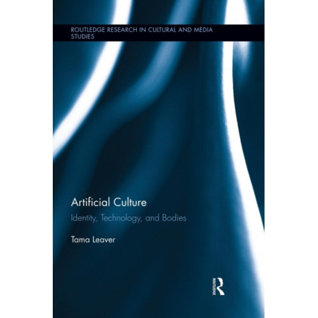 Artificial Culture: Identity, Technology, and Bodies