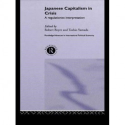 Japanese Capitalism in Crisis: A Regulationist Interpretation