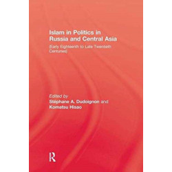 Islam in Politics in Russia and Central Asia: Early Eighteenth to Late Twentieth Centuries