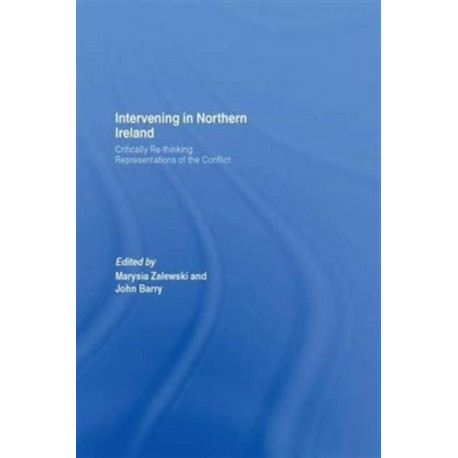 Intervening in Northern Ireland: Critically Re-thinking Representations of the Conflict