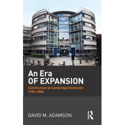 An Era of Expansion: Construction at the University of Cambridge 1996–2006