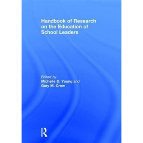 Handbook of Research on the Education of School Leaders
