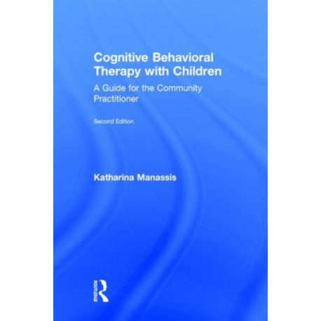 Cognitive Behavioral Therapy with Children: A Guide for the Community Practitioner