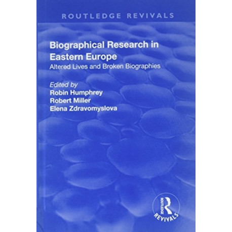 Biographical Research in Eastern Europe: Altered Lives and Broken Biographies