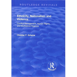 Ethnicity, Nationalism and Violence: Conflict Management, Human Rights, and Multilateral Regimes